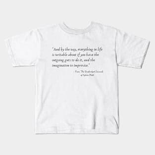 A Quote from "The Unabridged Journals of Sylvia Plath" Kids T-Shirt